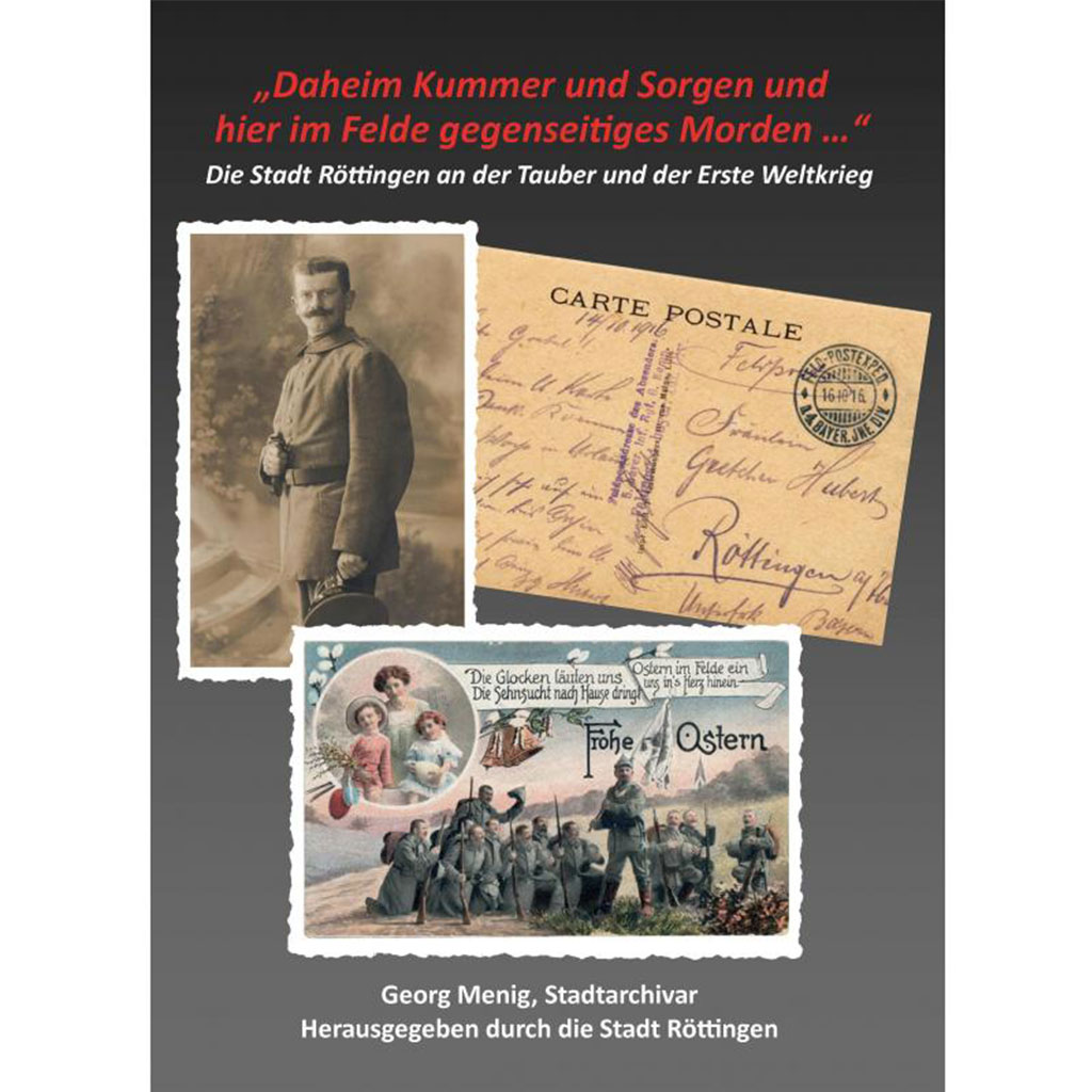 Georg Menig - „Daheim Kummer und Sorgen und hier im Felde gegenseitiges Morden …“