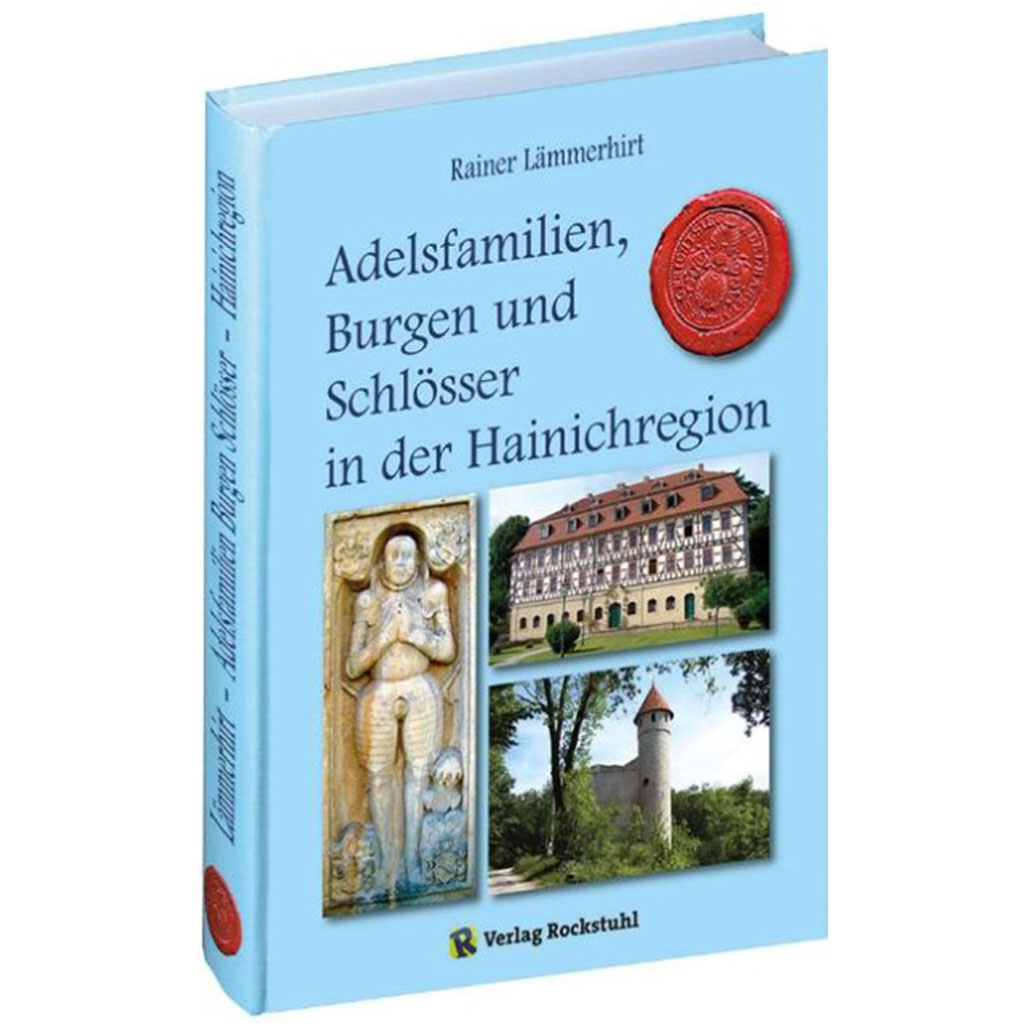 Rainer Lämmerhirt - Adelsfamilien, Burgen und Schlösser in der Hainichregion