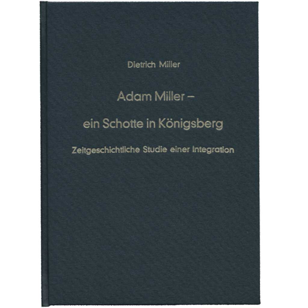 Dietrich Miller - Adam Miller – ein Schotte in Königsberg